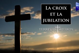 Terres de Mission : La croix et la jubilation