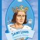 Les Belles figures de l’Histoire : saint Louis
