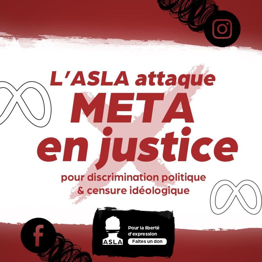 L’ASLA attaque la société META pour discrimination politique et censure idéologique