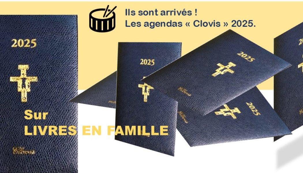 Les agendas “CLovis” 2025 sont arrivés sur Livres en Famille. Une bonne et sainte année avec le père Marie-Antoine de Lavaur