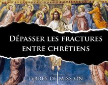 Terres de Mission : Dépasser les fractures entre chrétiens