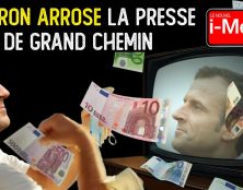 I-Média : Macron arrose la presse