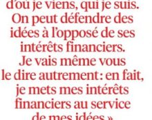 « Je mets mes intérêts financiers au service de mes idées »