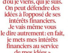 « Je mets mes intérêts financiers au service de mes idées »