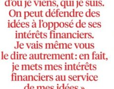 « Je mets mes intérêts financiers au service de mes idées »