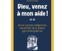 ” Dieu, venez à mon aide !” – L’abbé Gaston Courtois vous donne les clés pour comprendre la souffrance