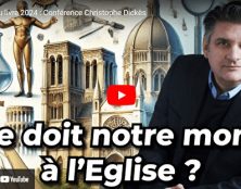 Christophe Dickès : Pour l’Eglise, ce que le monde lui doit