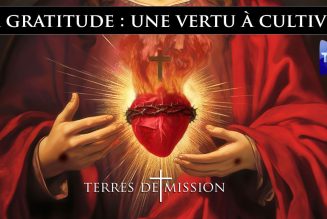 Terres de Mission -La gratitude : une vertu à cultiver