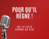 Pour qu’Il Règne !