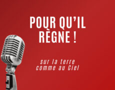 Pour qu’Il Règne !
