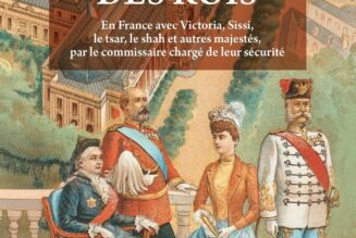 Le Gardien des Rois, petites histoires de la Grande Histoire, en France avec Victoria, Sissi, le tsar, le shah et autres majestés…