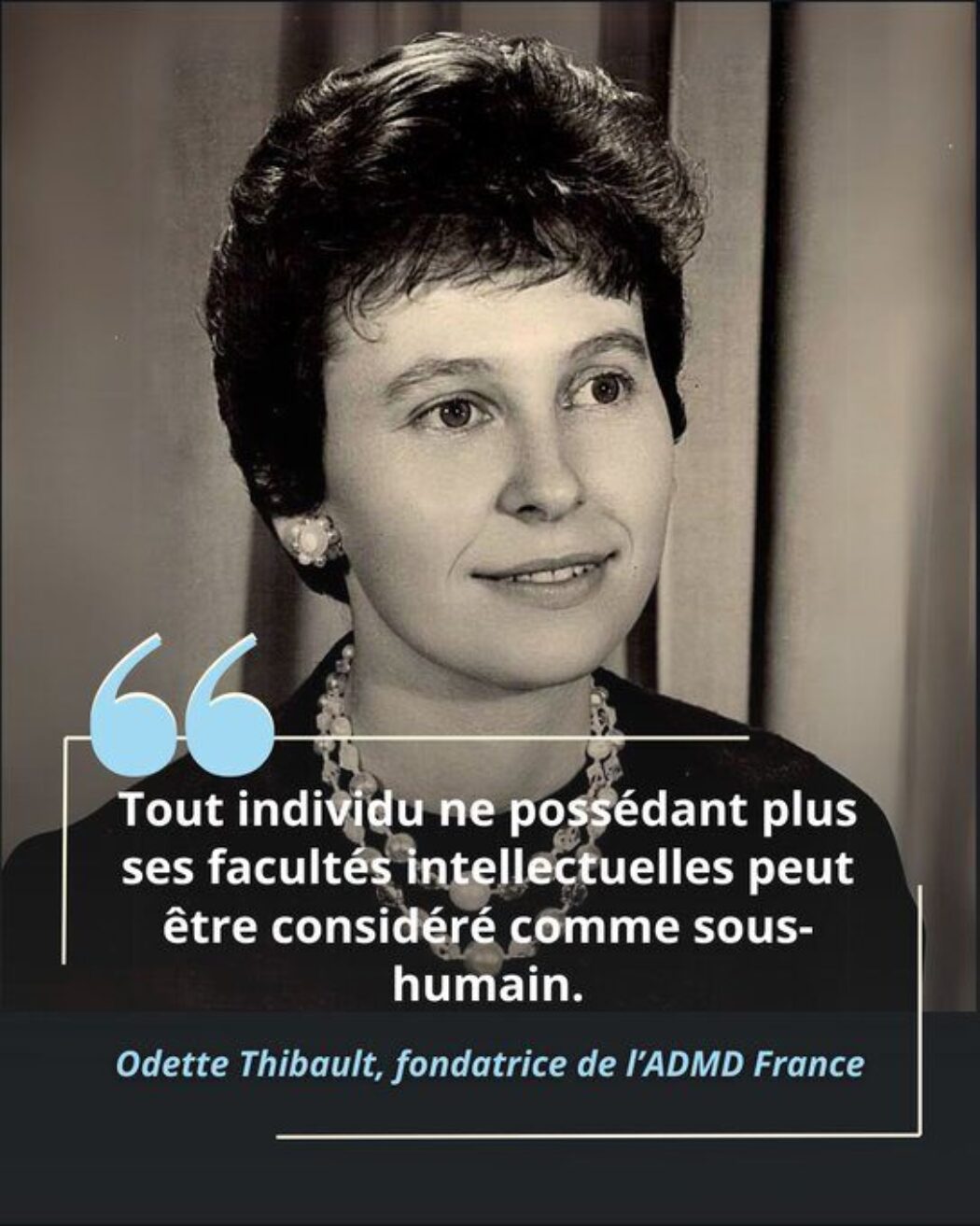 Odette Thibault, cofondatrice de l’ADMD: «Tout individu ne possédant plus ces facultés peut être considéré dans un état sous-humain ou infra-humain»