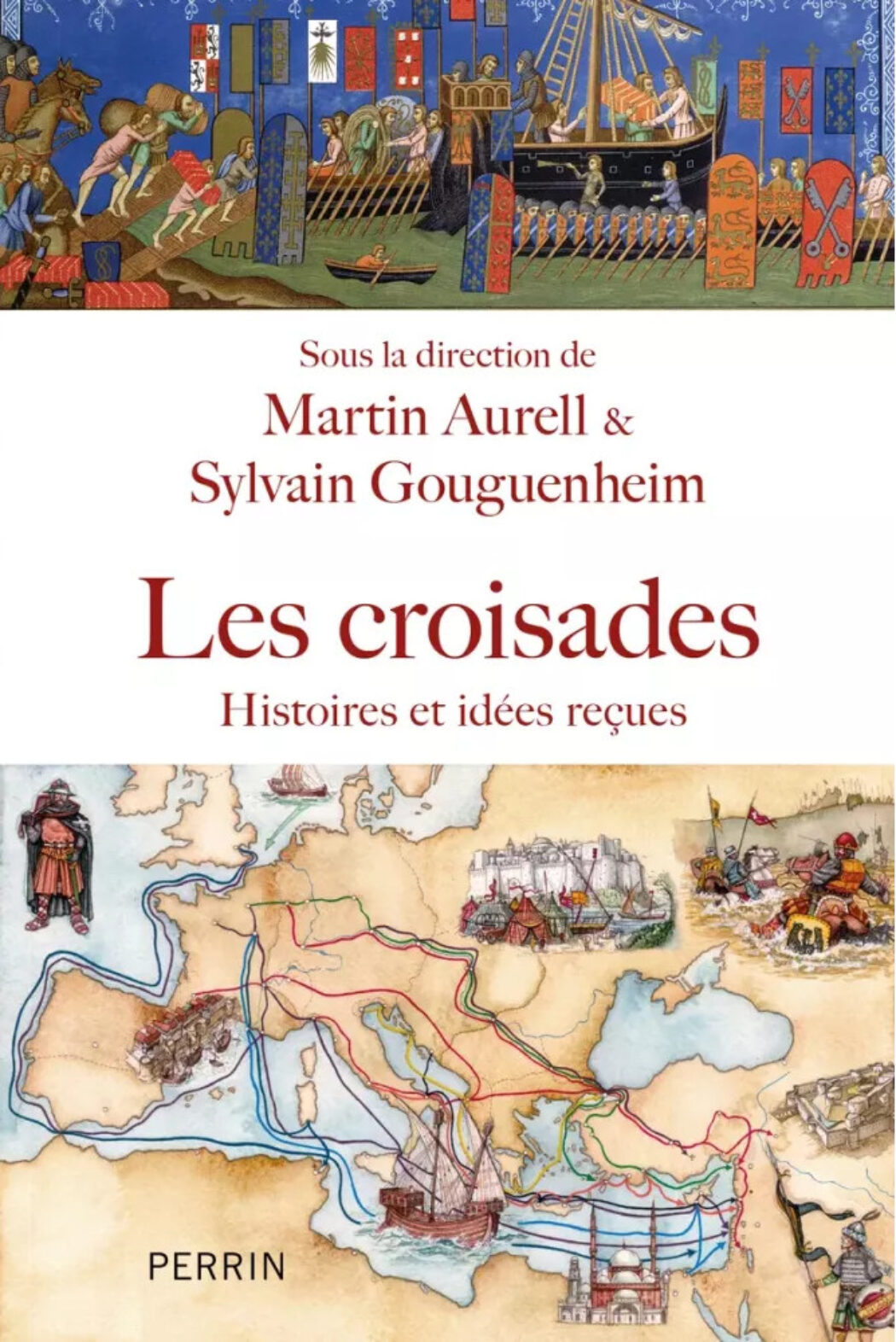 Les Croisades : un récit sans complaisance, mais loin des mauvais procès. Martin Aurell, Sylvain Gouguenheim…