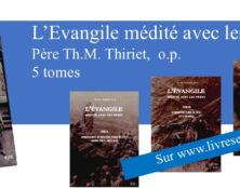 Un événement dans le monde de l’édition catholique : “L’Evangile médité avec les Pères”, du père Thiriet en 5 volumes !