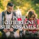 Qu’Il règne sur nos âmes
