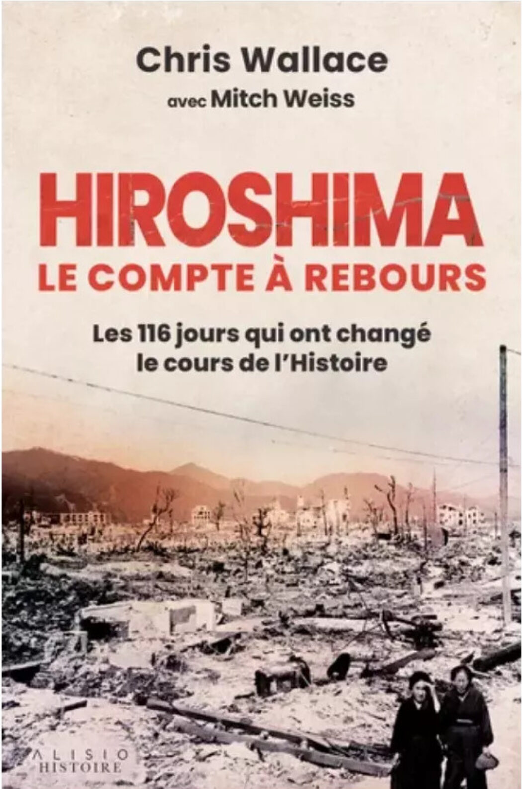 6 août 1945, Hiroshima le compte à rebours – Les 116 jours qui ont changé le cours de l’histoire