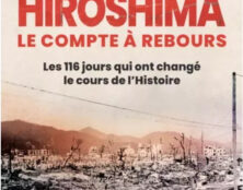 6 août 1945, Hiroshima le compte à rebours – Les 116 jours qui ont changé le cours de l’histoire