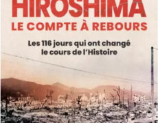 6 août 1945, Hiroshima le compte à rebours – Les 116 jours qui ont changé le cours de l’histoire