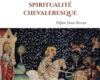 La spiritualité chevaleresque : histoire et actualité