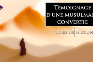 Terres de Mission : Témoignage d’une musulmane convertie