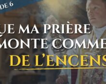 « Que ma prière monte comme de l’encens… » (épisode 6/23) – La messe, trésor de la foi