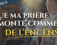 « Que ma prière monte comme de l’encens… » (épisode 6/23) – La messe, trésor de la foi