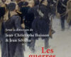 Les guerres civiles ! Une grande leçon d’histoire – de la Renaissance à nos jours- qui a valeur d’avertissement pour le présent et l’avenir ! Sous la direction de J.C. Buisson et J. Sévillia