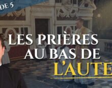 Les prières au bas de l’autel (épisode 5/23) – La messe, trésor de la foi