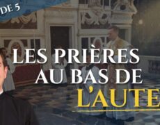 Les prières au bas de l’autel (épisode 5/23) – La messe, trésor de la foi