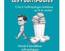 C’est à l’anthropologie chrétienne qu’ils en veulent.