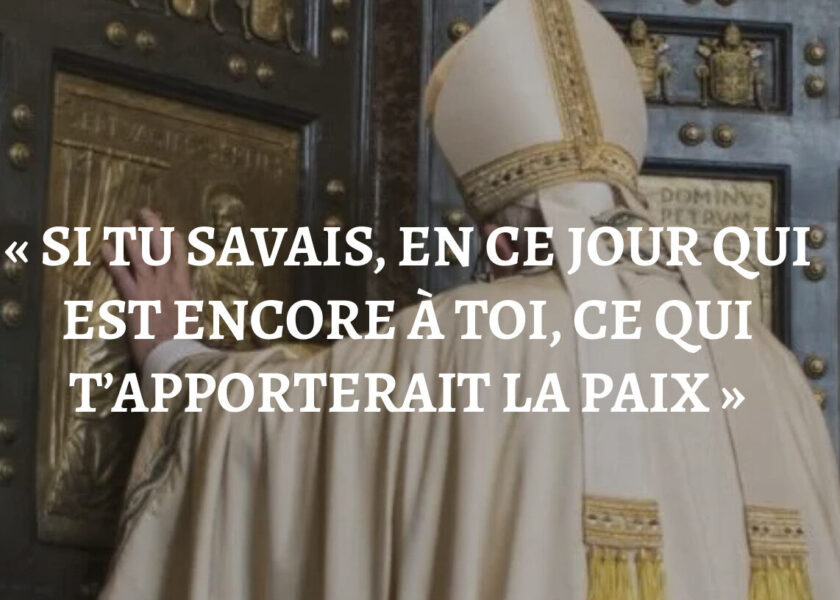 “Si tu savais, en ce jour qui est encore à toi, ce qui t’apporterait la paix