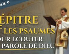 Pour écouter la parole de Dieu : Épître et psaumes (épisode 9/23) – La messe, trésor de la foi