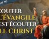 Écouter l’évangile, c’est écouter le Christ