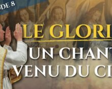 Un chant venu du Ciel… Le Gloria et la collecte (épisode 8/23) – La messe, trésor de la foi