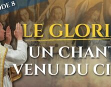 Un chant venu du Ciel… Le Gloria et la collecte (épisode 8/23) – La messe, trésor de la foi