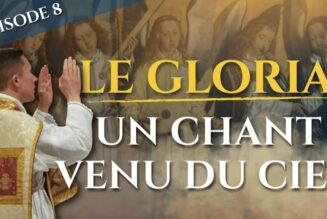 Un chant venu du Ciel… Le Gloria et la collecte (épisode 8/23) – La messe, trésor de la foi
