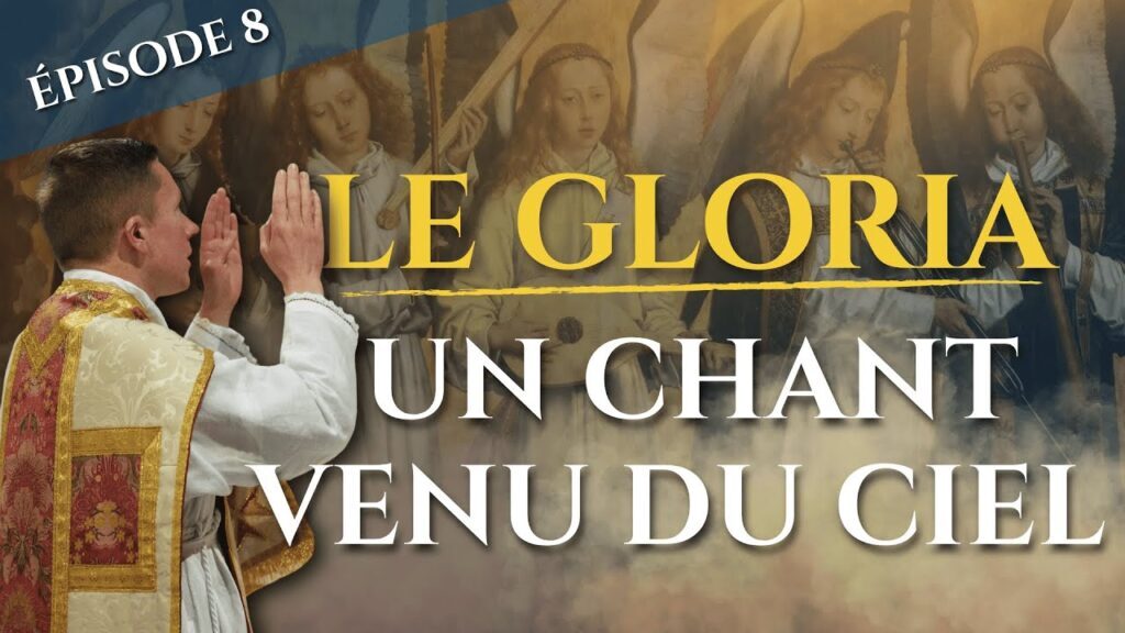 Un chant venu du Ciel… Le Gloria et la collecte (épisode 8/23) – La messe, trésor de la foi