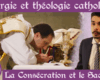 La Consécration de la messe, théologie et liturgie.