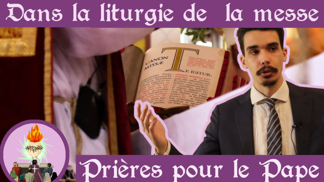 [Vidéo] Prières liturgiques pour le pape et pour l’Église dans le Canon de la messe