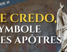 La messe, trésor de la foi : Le Credo, symbole des Apôtres