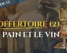 L’offertoire (II) : l’offrande du pain et du vin – La messe, trésor de la foi