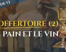 L’offertoire (II) : l’offrande du pain et du vin – La messe, trésor de la foi