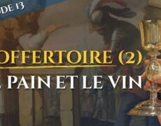 L’offertoire (II) : l’offrande du pain et du vin – La messe, trésor de la foi