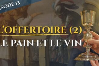 L’offertoire (II) : l’offrande du pain et du vin – La messe, trésor de la foi