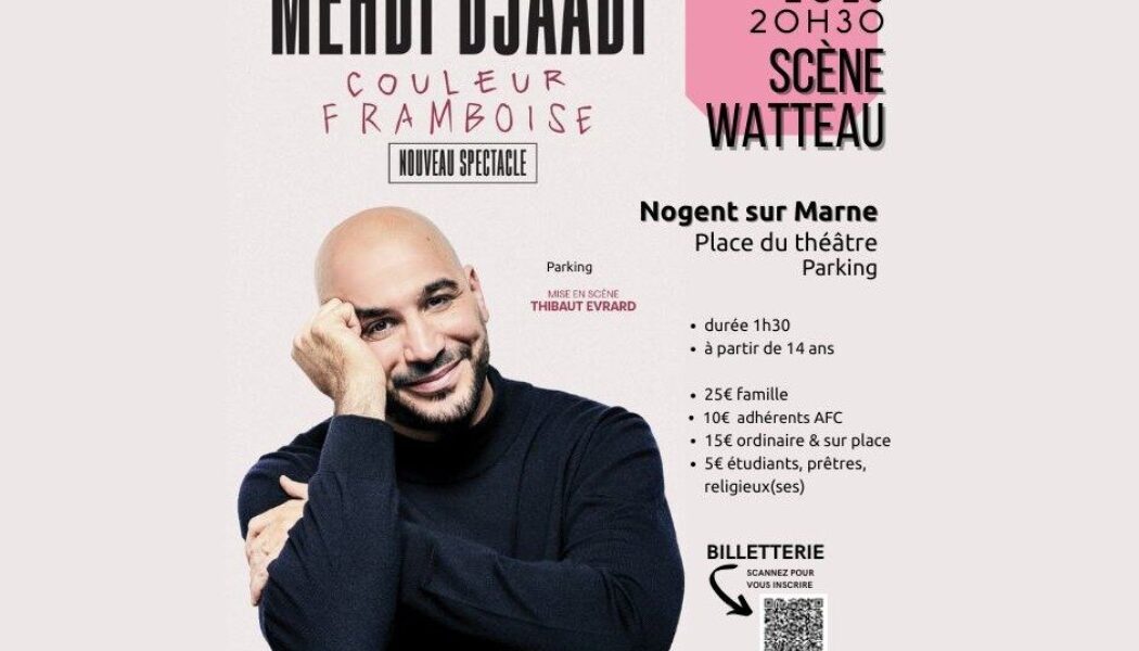Spectacle de Mehdi Djaadi le 16 janvier à Nogent sur Marne