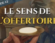 Le sens de l’offertoire – La messe, trésor de la foi