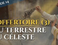 L’offertoire (III) : du terrestre au céleste – La messe, trésor de la foi