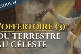 L’offertoire (III) : du terrestre au céleste – La messe, trésor de la foi