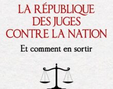La République des juges contre la Nation, comment en sortir ?  Un essai explosif