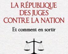 La République des juges contre la Nation, comment en sortir ?  Un essai explosif